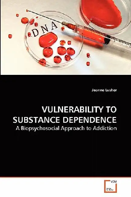 Vulnerability to Substance Dependence by Joanne Lusher