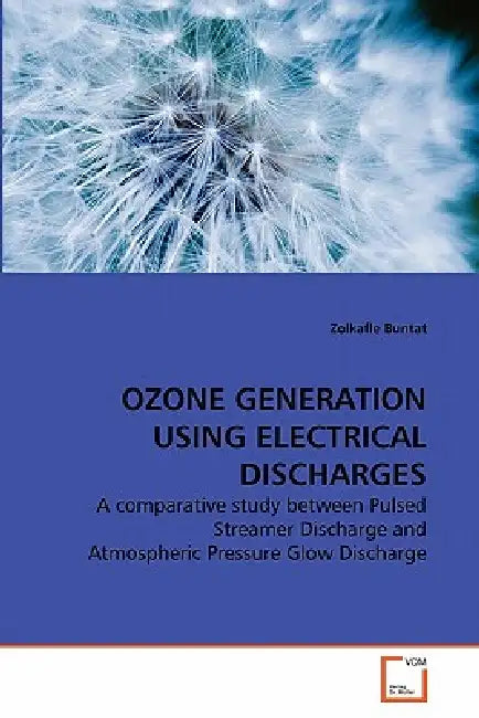 Ozone Generation Using Electrical Discharges by Zolkafle Buntat