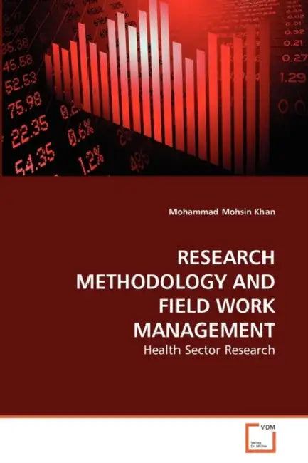 Research Methodology and Field Work Management by Mohammad Mohsin Khan