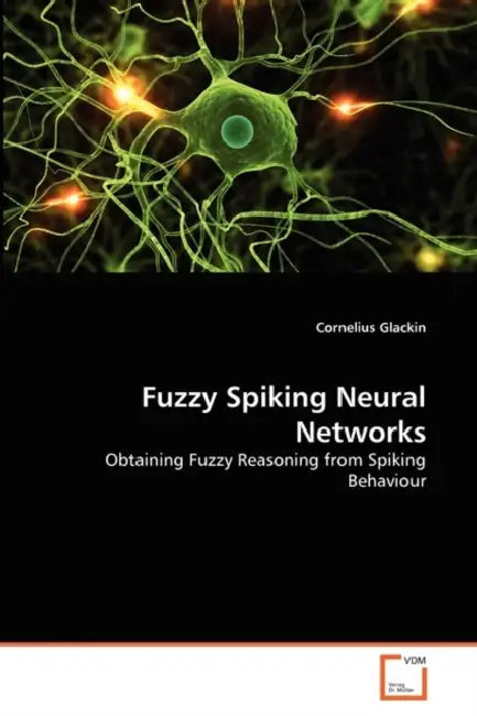 Fuzzy Spiking Neural Networks by Cornelius Glackin