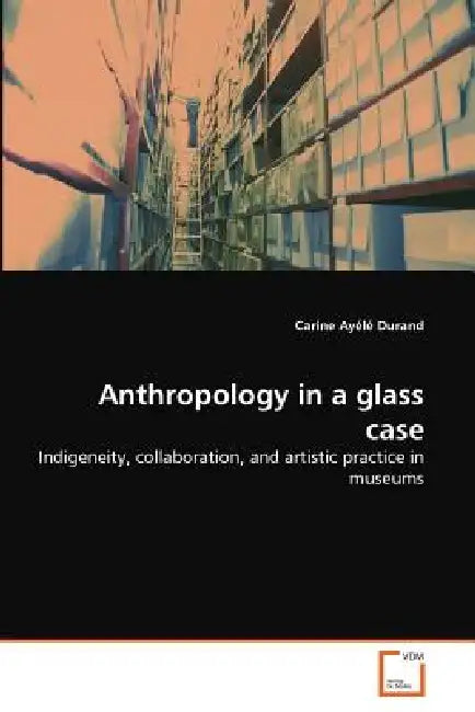 Anthropology in a glass case by Carine Ayélé Durand