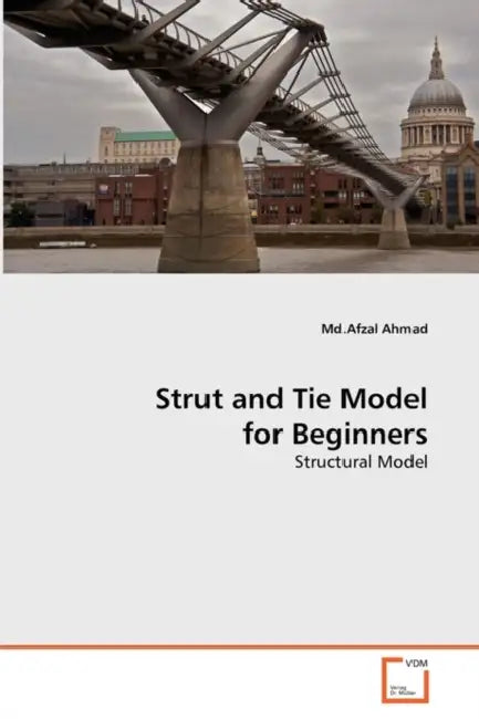 Strut and Tie Model for Beginners by MD Afzal Ahmad
