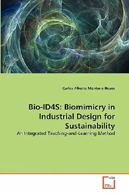 Bio-ID4S: Biomimicry in Industrial Design for Sustainability by Carlos Alberto Montana Hoyos