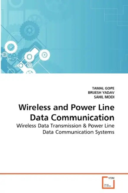 Wireless and Power Line Data Communication by Tamal Gope, Brijesh Yadav, Sahil Modi