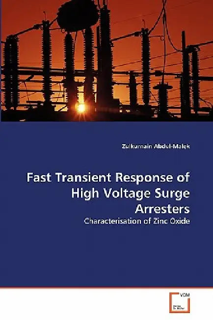 Fast Transient Response of High Voltage Surge Arresters by Zulkurnain Abdul-Malek