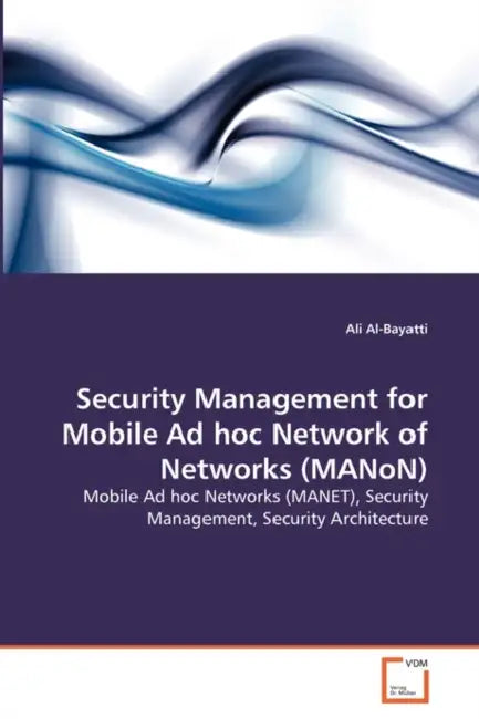 Security Management for Mobile Ad hoc Network of Networks (MANoN) by Ali Al-Bayatti