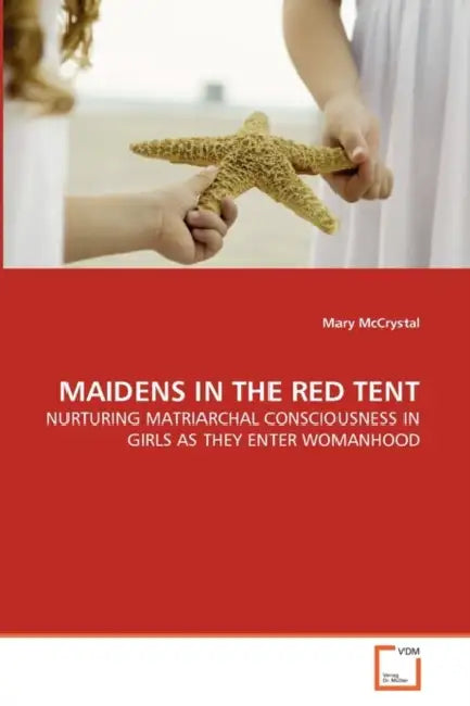 Maidens in the Red Tent by Mary McCrystal
