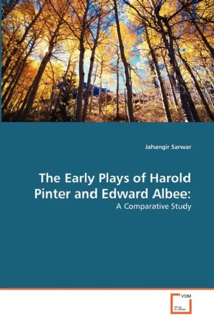 The Early Plays of Harold Pinter and Edward Albee by Sarwar Jahangir