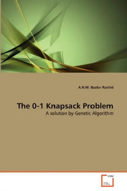 The 0-1 Knapsack Problem by A. N. M. Bazlur Rashid