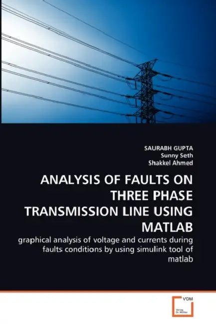 Analysis of Faults on Three Phase Transmission Line Using MATLAB by Saurabh Gupta, Sunny Seth, Shakkel Ahmed
