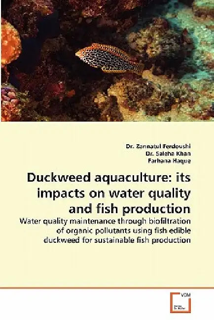 Duckweed Aquaculture: Its Impacts on Water Quality and Fish Production by Zannatul Ferdoushi, Saleha Khan, Farhana Haque