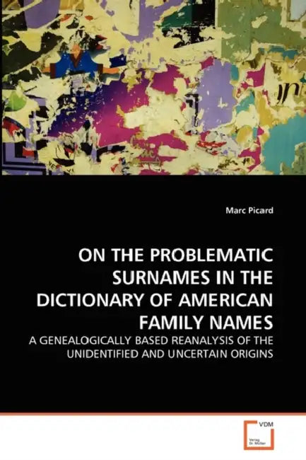 On the Problematic Surnames in the Dictionary of American Family Names by Marc Picard