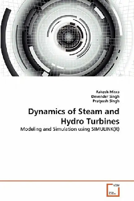 Dynamics of Steam and Hydro Turbines by Rakesh Misra, Devender Singh, Pratyush Singh