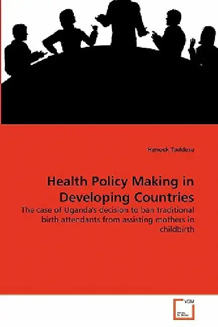 Health Policy Making in Developing Countries by Henock Taddese