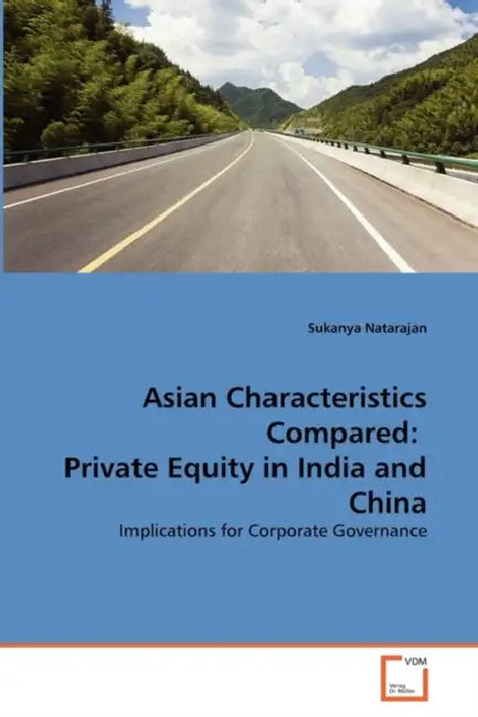 Asian Characteristics Compared: Private Equity in India and China by Sukanya Natarajan