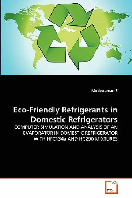 Eco-Friendly Refrigerants in Domestic Refrigerators by Muthuraman S