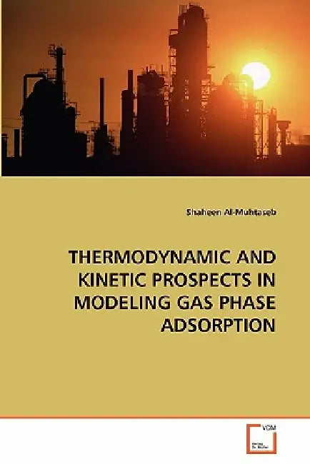 Thermodynamic and Kinetic Prospects in Modeling Gas Phase Adsorption by Shaheen Al-Muhtaseb