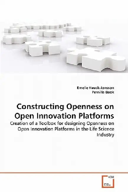 Constructing Openness on Open Innovation Platforms by Emelie Kuusk-Jonsson, Pernilla Book