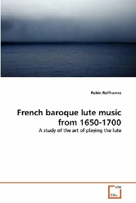 French baroque lute music from 1650-1700 by Robin Rolfhamre