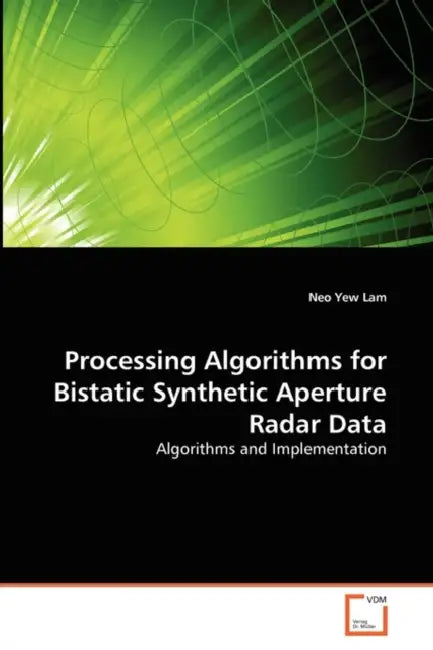 Processing Algorithms for Bistatic Synthetic Aperture Radar Data by Neo Yew Lam