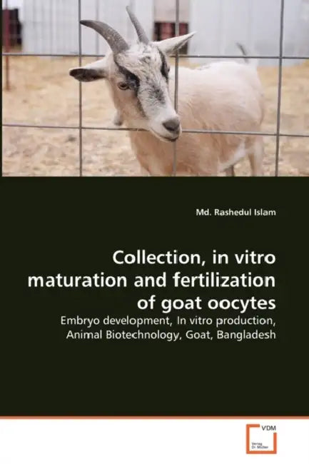 Collection, in vitro maturation and fertilization of goat oocytes by MD Rashedul Islam