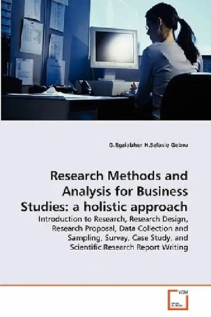 Research Methods and Analysis for Business Studies: a holistic approach by G. Egziabher H. Selasie Gebru