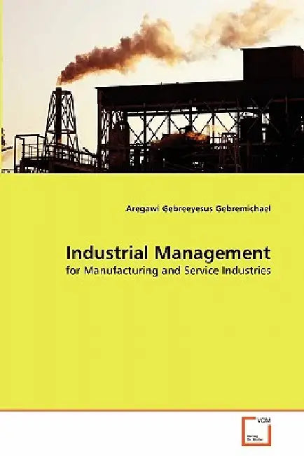 Industrial Management by Aregawi Gebreeyesus Gebremichael