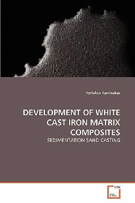 Development of White Cast Iron Matrix Composites by Kyriakos Kambakas