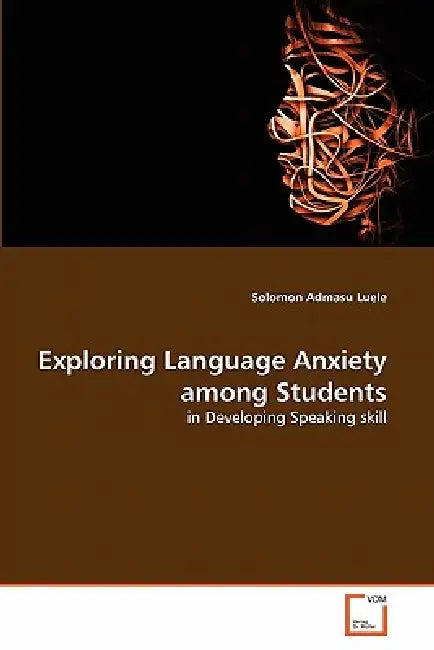 Exploring Language Anxiety among Students by Solomon Admasu Luele