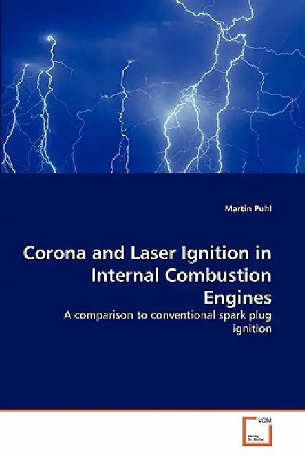 Corona and Laser Ignition in Internal Combustion Engines by Martin Puhl