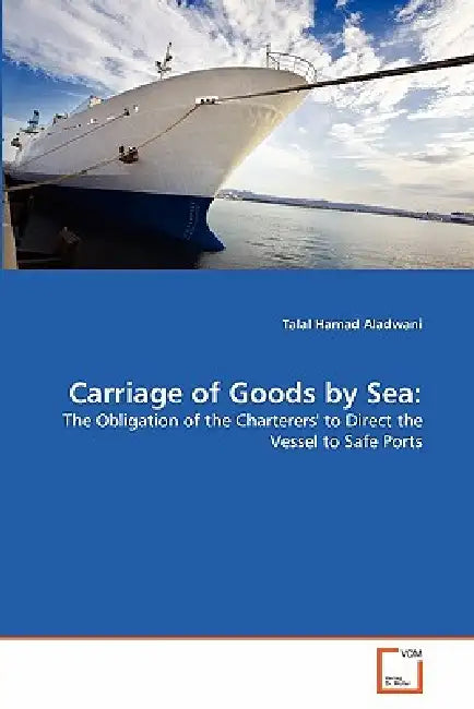 Carriage of Goods by Sea by Talal Hamad Aladwani