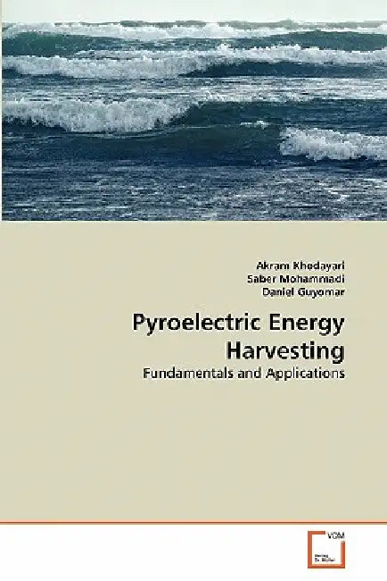 Pyroelectric Energy Harvesting by Khodayari Akram, Mohammadi Saber, Guyomar Daniel