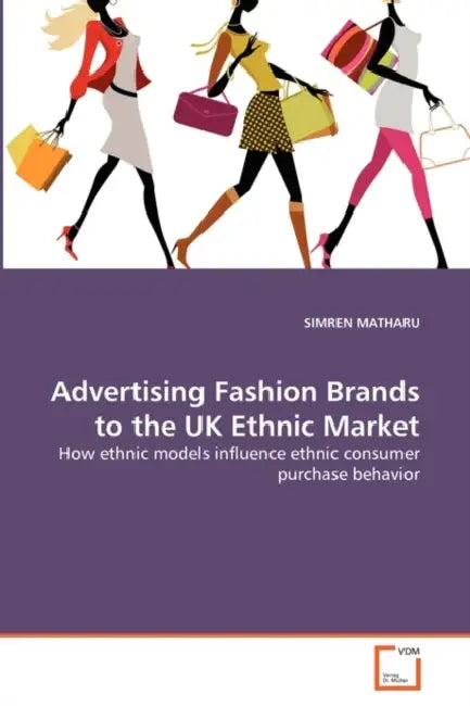 Advertising Fashion Brands to the UK Ethnic Market by Simren Matharu