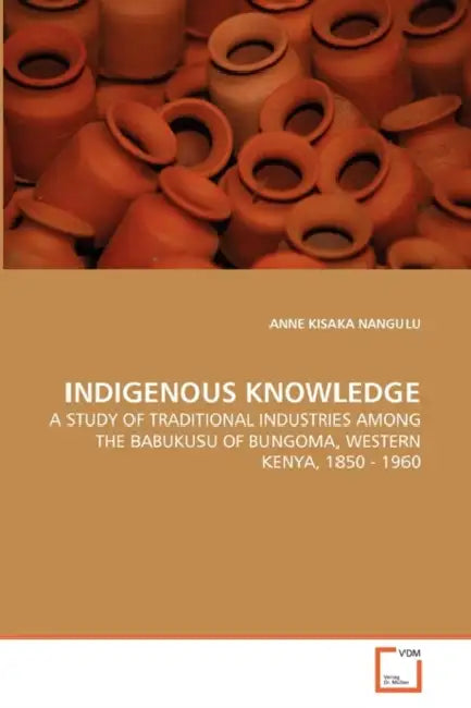 Indigenous Knowledge by Anne Kisaka Nangulu