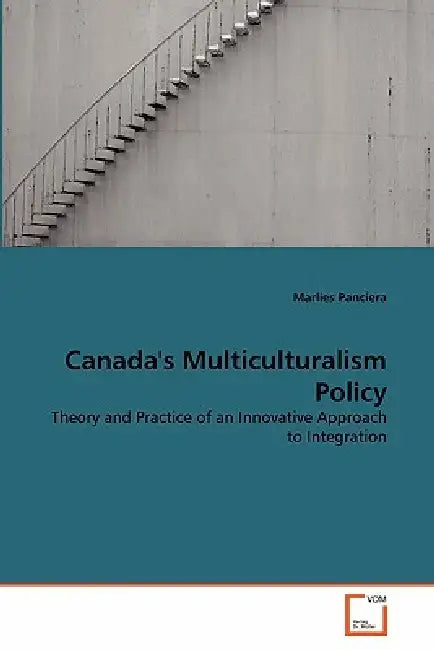 Canada's Multiculturalism Policy by Marlies Panciera