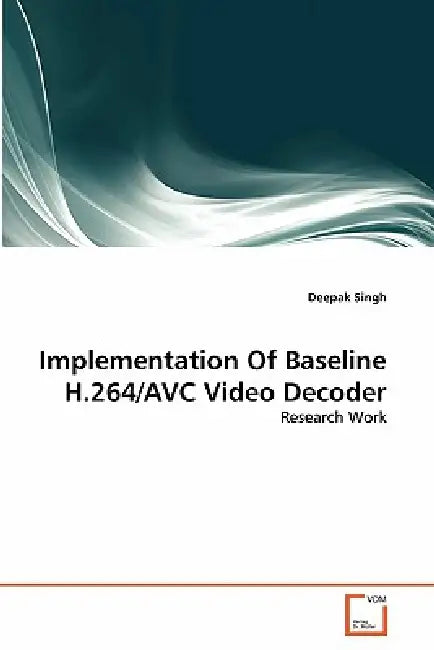 Implementation Of Baseline H.264/AVC Video Decoder by Singh Deepak
