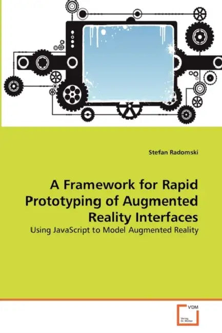 A Framework for Rapid Prototyping of Augmented Reality Interfaces by Stefan Radomski