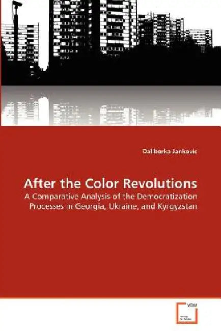 After the Color Revolutions by Daliborka Jankovic