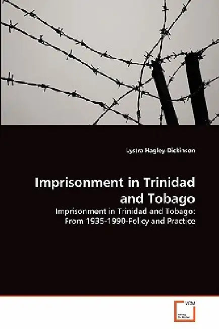 Imprisonment in Trinidad and Tobago by Lystra Hagley-Dickinson