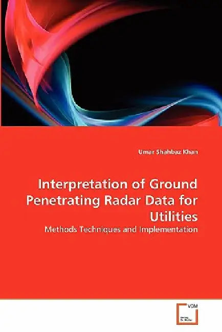 Interpretation of Ground Penetrating Radar Data for Utilities by Umar Shahbaz Khan