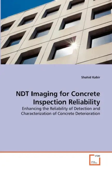 NDT Imaging for Concrete Inspection Reliability by Shahid Kabir