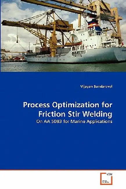 Process Optimization for Friction Stir Welding by Vijayan Sundaravel