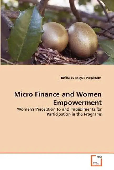 Micro Finance and Women Empowerment by Befikadu Esayas Amphune