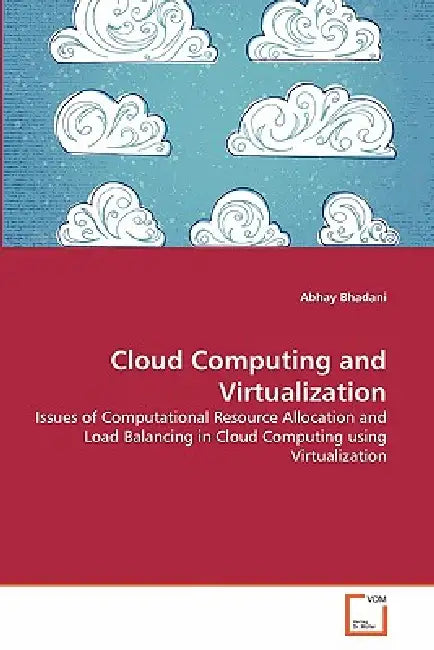Cloud Computing and Virtualization by Abhay Bhadani