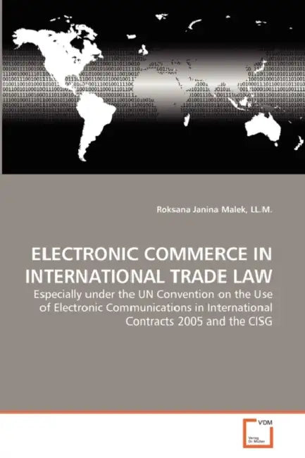 Electronic Commerce in International Trade Law by LL M. Roksana Janina Malek
