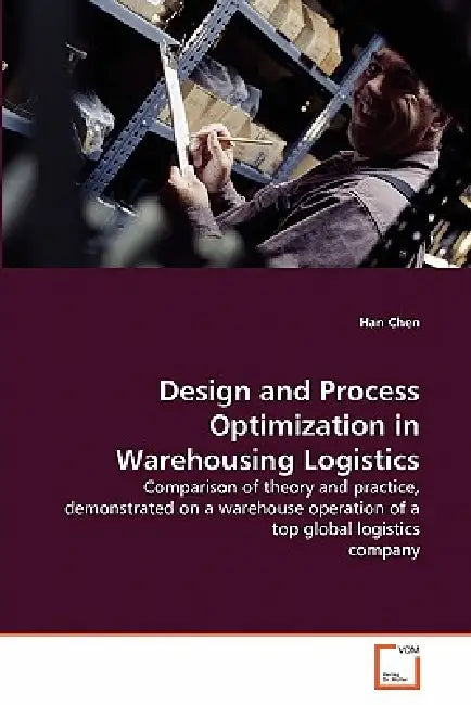 Design and Process Optimization in Warehousing Logistics by Han Chen