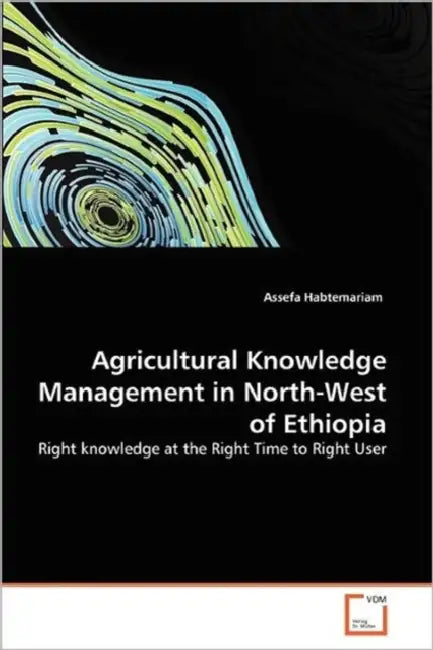Agricultural Knowledge Management in North-West of Ethiopia by Assefa Habtemariam