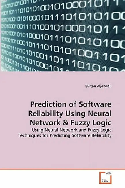 Prediction of Software Reliability Using Neural Network & Fuzzy Logic by Sultan Aljahdali