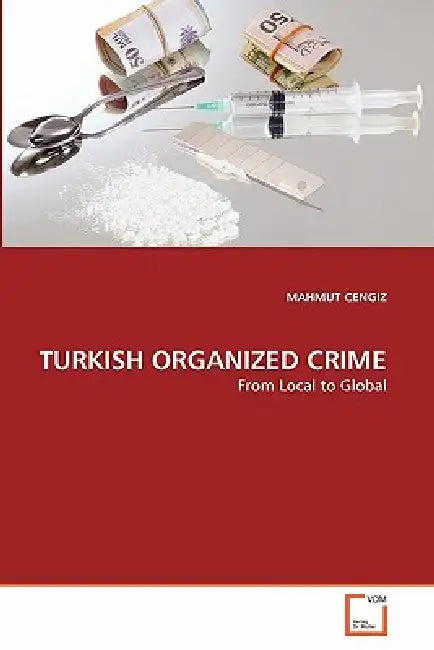 Turkish Organized Crime by Mahmut Cengiz