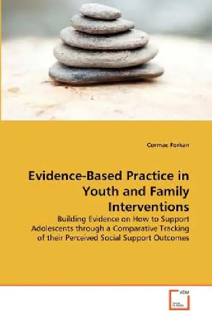 Evidence-Based Practice in Youth and Family Interventions by Cormac Forkan
